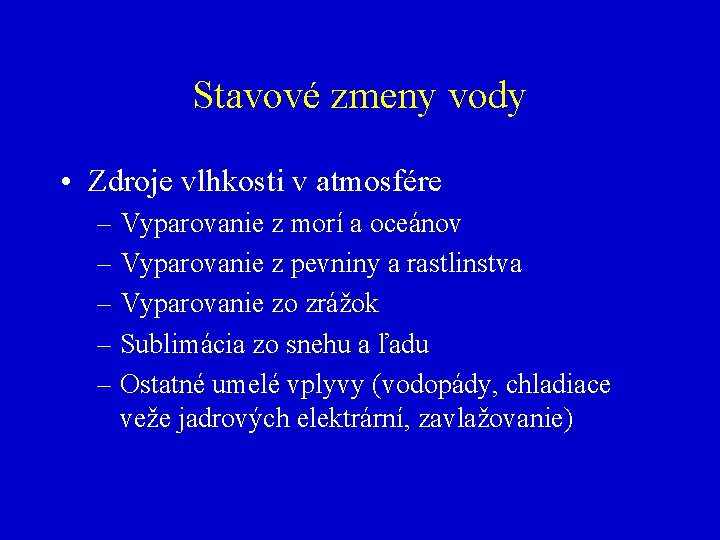 Stavové zmeny vody • Zdroje vlhkosti v atmosfére – Vyparovanie z morí a oceánov