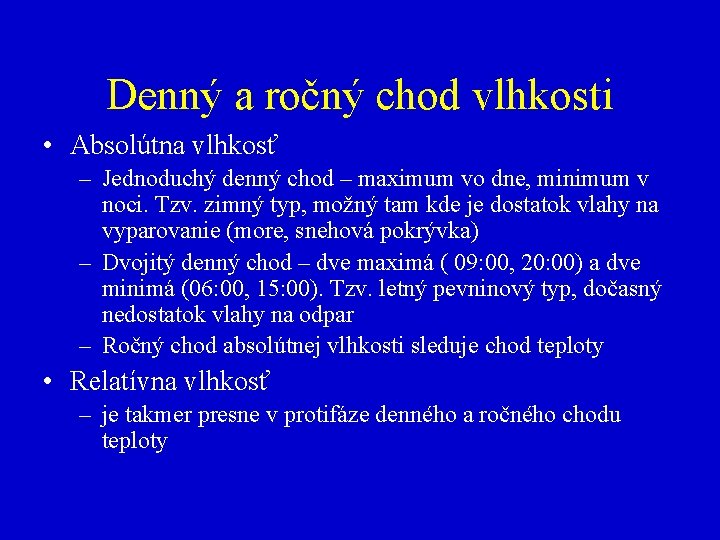 Denný a ročný chod vlhkosti • Absolútna vlhkosť – Jednoduchý denný chod – maximum