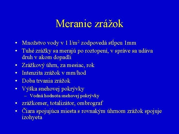 Meranie zrážok • Množstvo vody v 1 l/m 2 zodpovedá stĺpcu 1 mm •