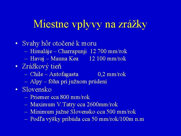 Miestne vplyvy na zrážky • Svahy hôr otočené k moru – Himaláje – Charrapunji