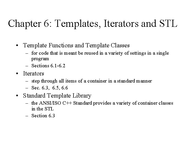 Chapter 6: Templates, Iterators and STL • Template Functions and Template Classes – for