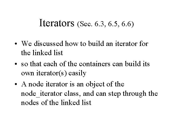 Iterators (Sec. 6. 3, 6. 5, 6. 6) • We discussed how to build