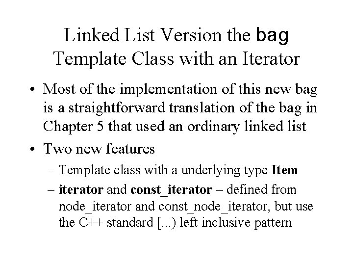 Linked List Version the bag Template Class with an Iterator • Most of the