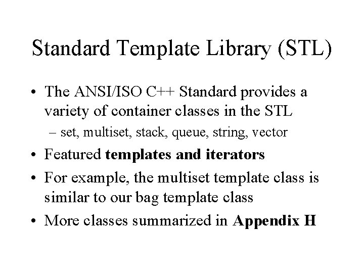 Standard Template Library (STL) • The ANSI/ISO C++ Standard provides a variety of container