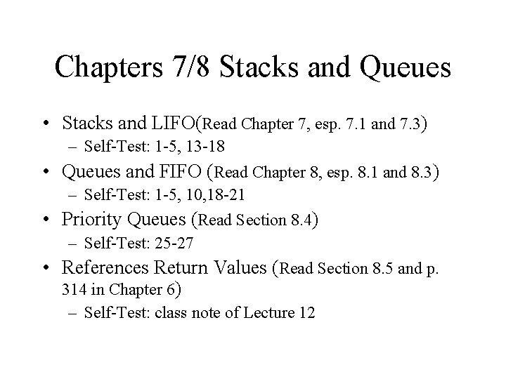 Chapters 7/8 Stacks and Queues • Stacks and LIFO(Read Chapter 7, esp. 7. 1