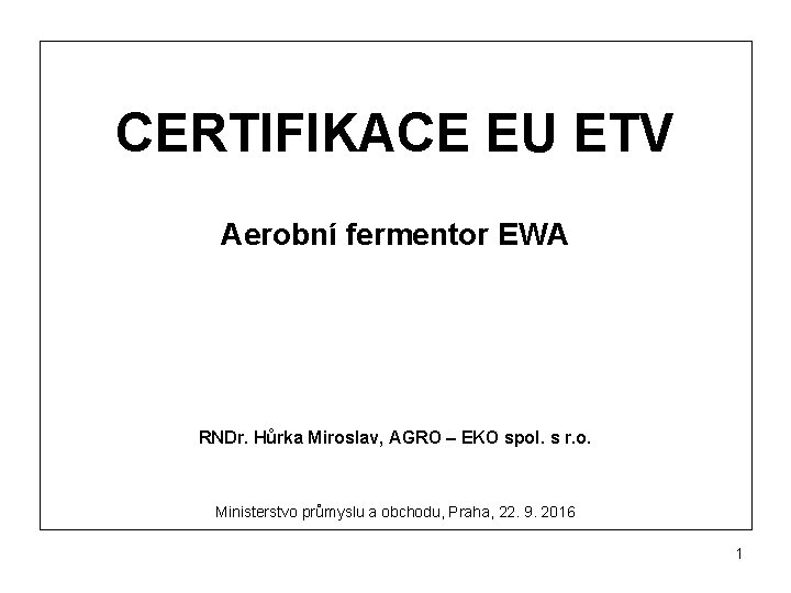 CERTIFIKACE EU ETV Aerobní fermentor EWA RNDr. Hůrka Miroslav, AGRO – EKO spol. s