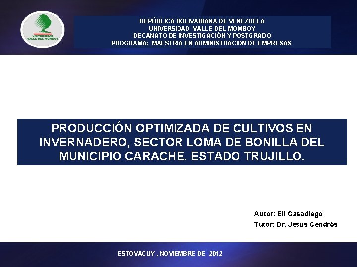 REPÚBLICA BOLIVARIANA DE VENEZUELA UNIVERSIDAD VALLE DEL MOMBOY DECANATO DE INVESTIGACIÓN Y POSTGRADO PROGRAMA: