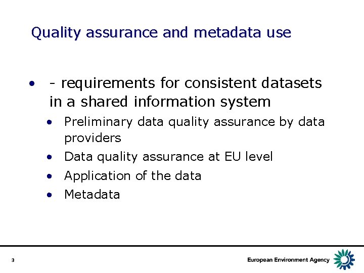 Quality assurance and metadata use • - requirements for consistent datasets in a shared