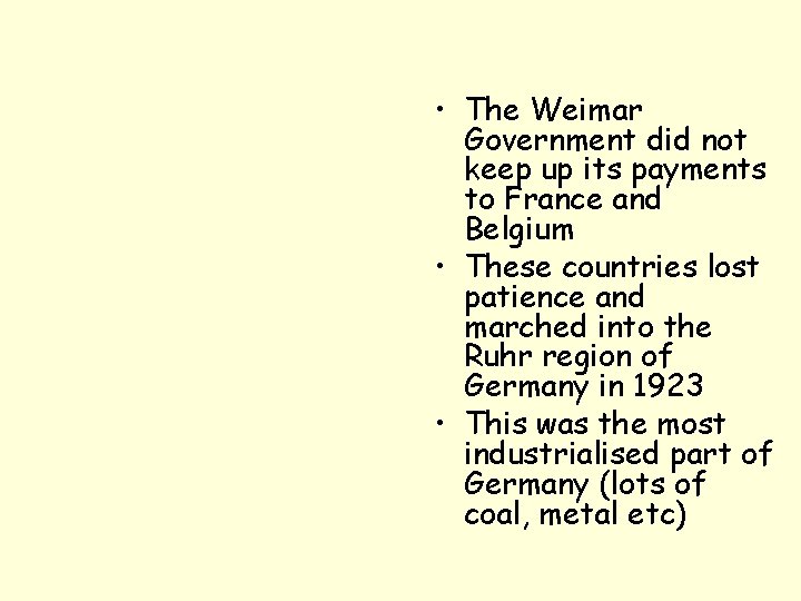  • The Weimar Government did not keep up its payments to France and