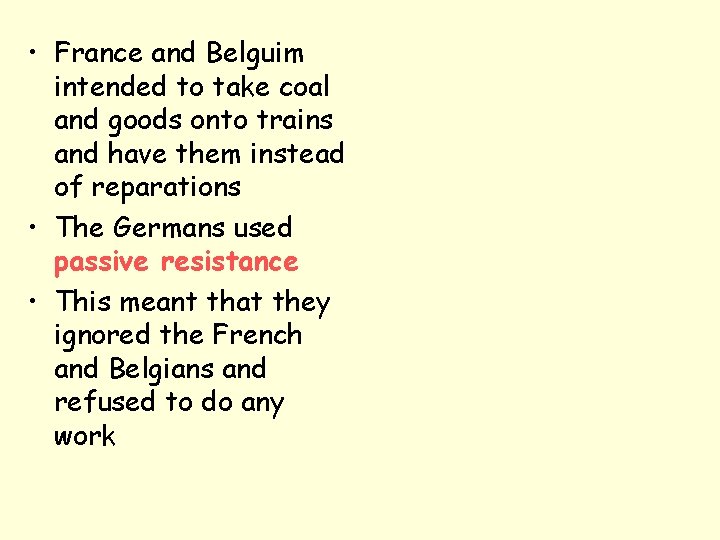  • France and Belguim intended to take coal and goods onto trains and