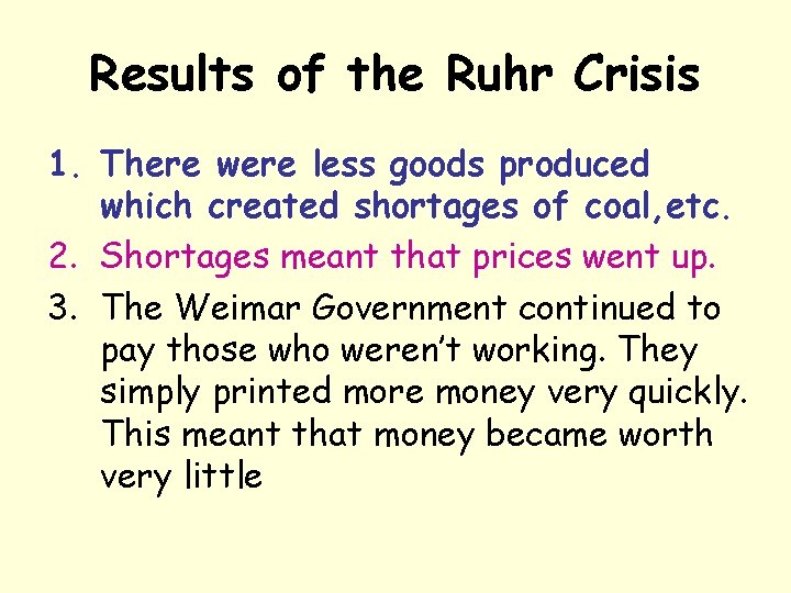 Results of the Ruhr Crisis 1. There were less goods produced which created shortages