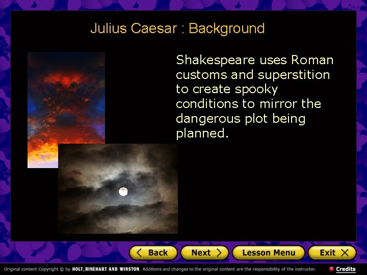 Julius Caesar : Background Shakespeare uses Roman customs and superstition to create spooky conditions