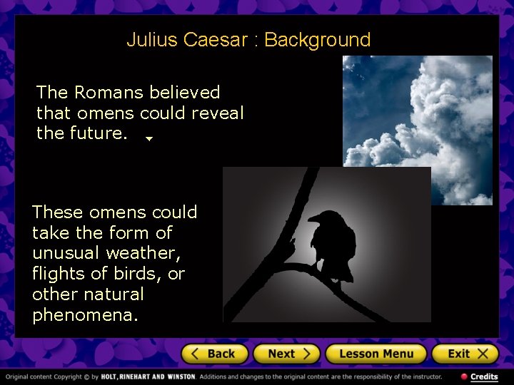 Julius Caesar : Background The Romans believed that omens could reveal the future. These