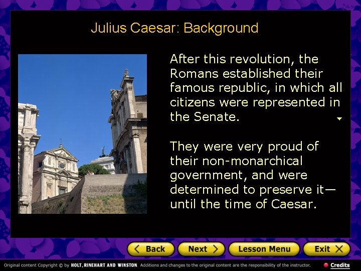 Julius Caesar: Background After this revolution, the Romans established their famous republic, in which