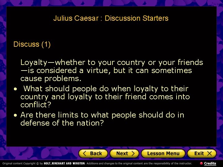 Julius Caesar : Discussion Starters Discuss (1) Loyalty—whether to your country or your friends