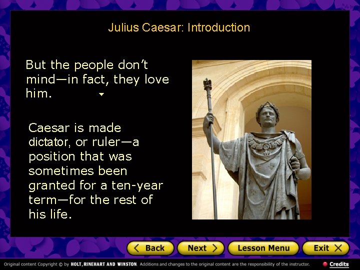 Julius Caesar: Introduction But the people don’t mind—in fact, they love him. Caesar is