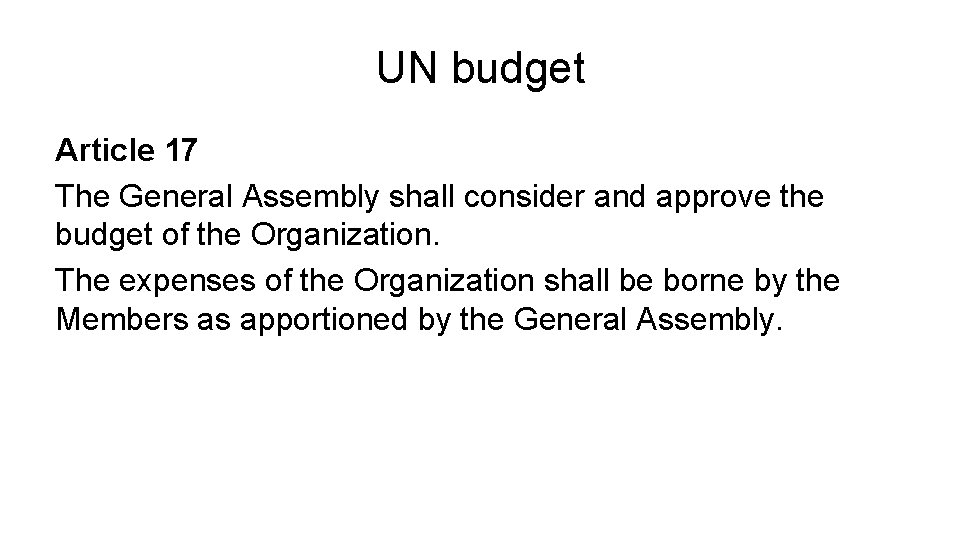 UN budget Article 17 The General Assembly shall consider and approve the budget of