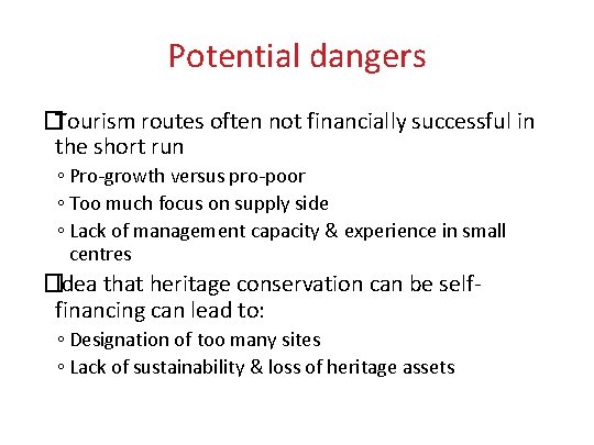 Potential dangers �Tourism routes often not financially successful in the short run ◦ Pro-growth