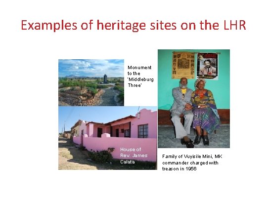 Examples of heritage sites on the LHR Monument to the ‘Middleburg Three’ House of