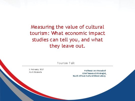 Measuring the value of cultural tourism: What economic impact studies can tell you, and