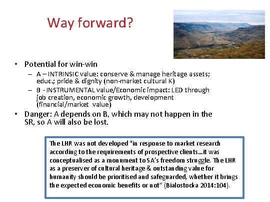 Way forward? • Potential for win-win – A – INTRINSIC value: conserve & manage