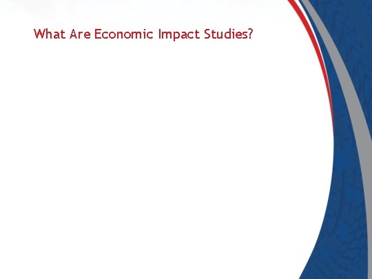 What Are Economic Impact Studies? 