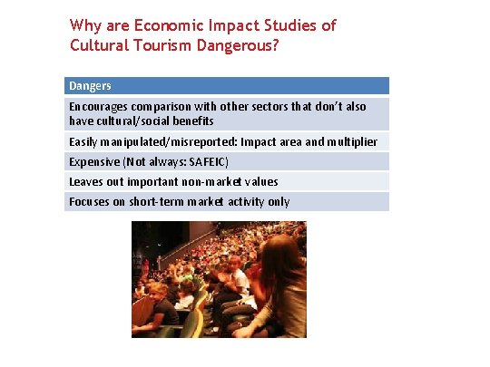 Why are Economic Impact Studies of Cultural Tourism Dangerous? Dangers Encourages comparison with other