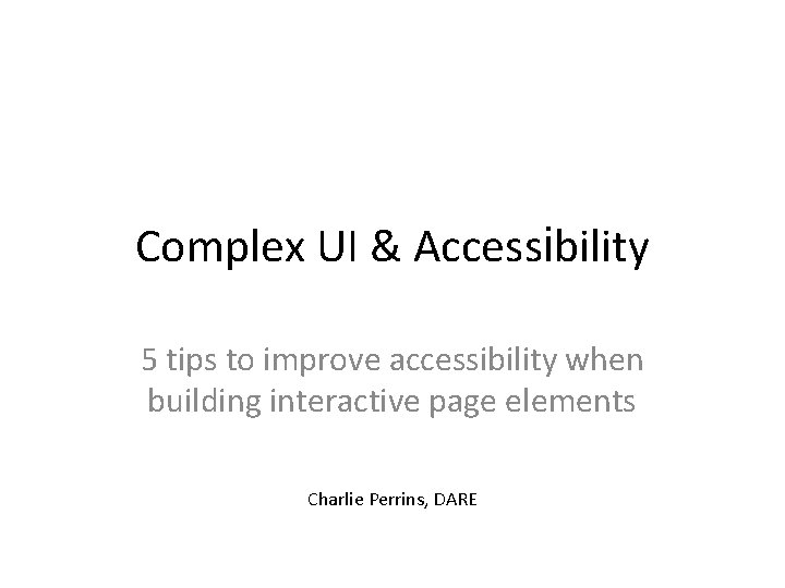 Complex UI & Accessibility 5 tips to improve accessibility when building interactive page elements