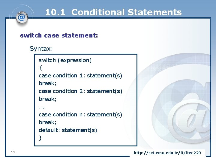 10. 1 Conditional Statements switch case statement: Syntax: switch (expression) { case condition 1: