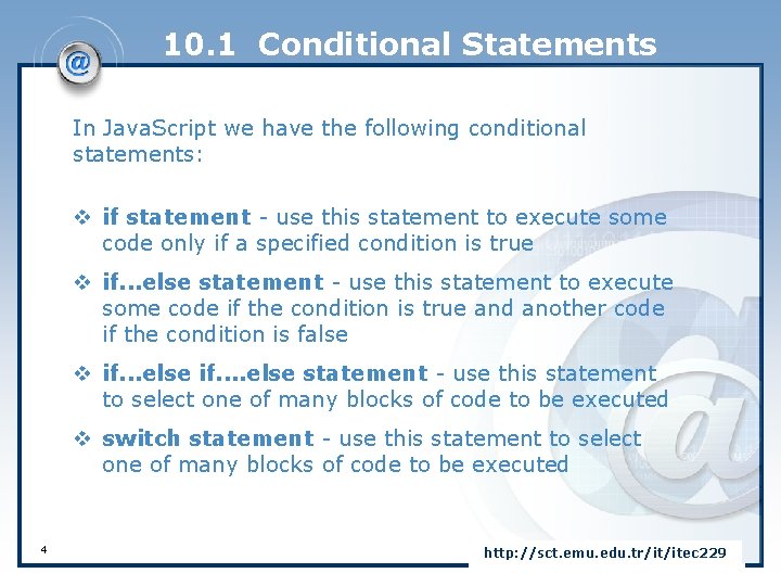 10. 1 Conditional Statements In Java. Script we have the following conditional statements: v
