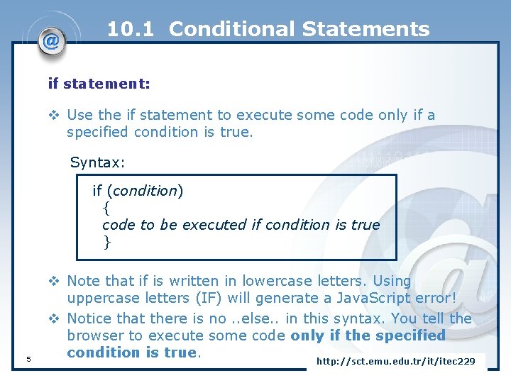 10. 1 Conditional Statements if statement: v Use the if statement to execute some