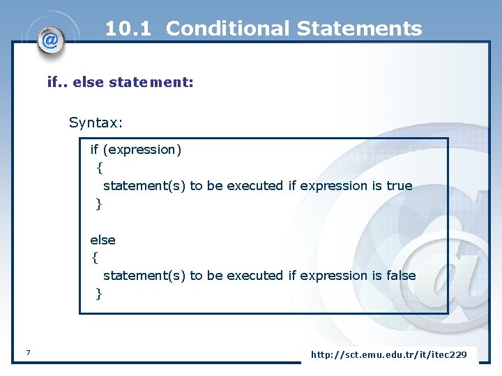 10. 1 Conditional Statements if. . else statement: Syntax: if (expression) { statement(s) to