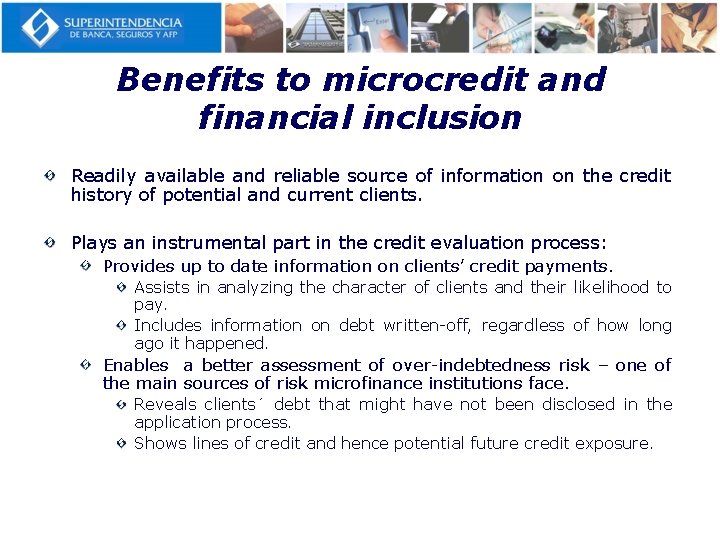 Benefits to microcredit and financial inclusion Readily available and reliable source of information on