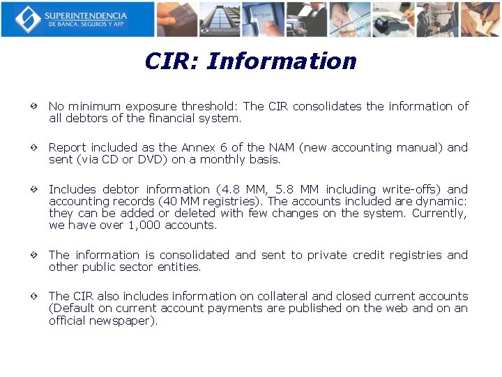 CIR: Information No minimum exposure threshold: The CIR consolidates the information of all debtors