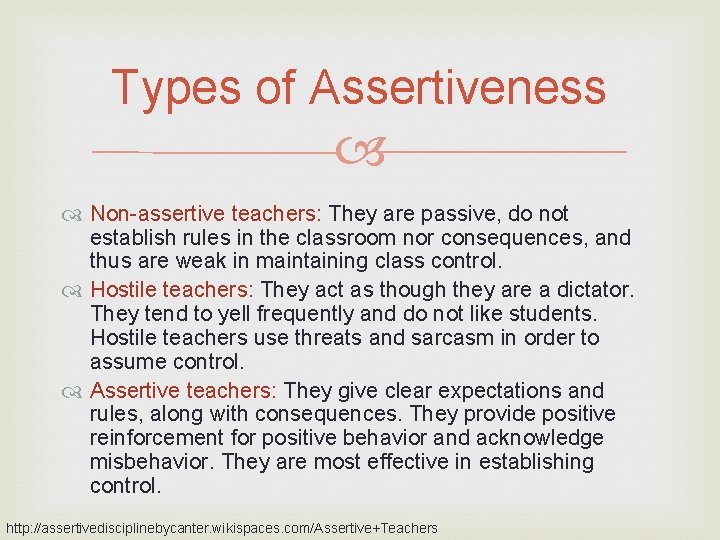 Types of Assertiveness Non-assertive teachers: They are passive, do not establish rules in the