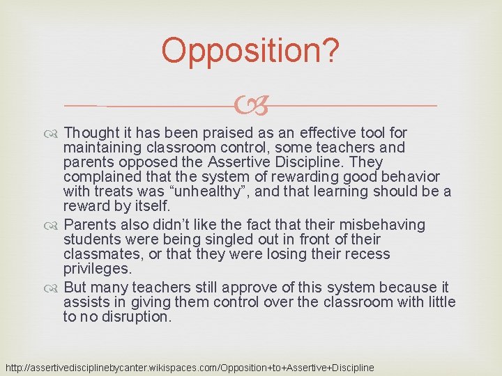 Opposition? Thought it has been praised as an effective tool for maintaining classroom control,