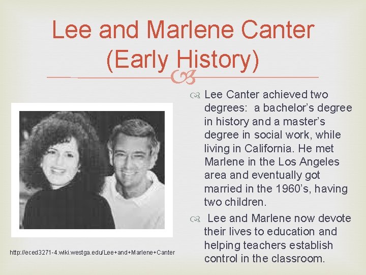 Lee and Marlene Canter (Early History) http: //eced 3271 -4. wiki. westga. edu/Lee+and+Marlene+Canter Lee
