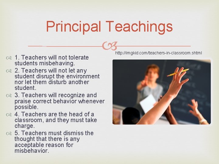 Principal Teachings 1. Teachers will not tolerate students misbehaving. 2. Teachers will not let