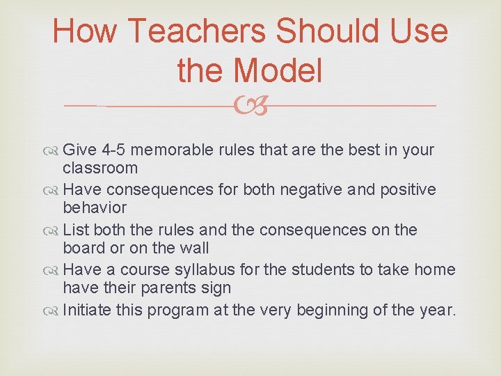 How Teachers Should Use the Model Give 4 -5 memorable rules that are the