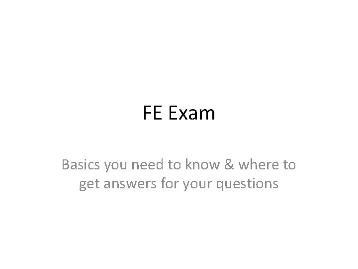 FE Exam Basics you need to know & where to get answers for your