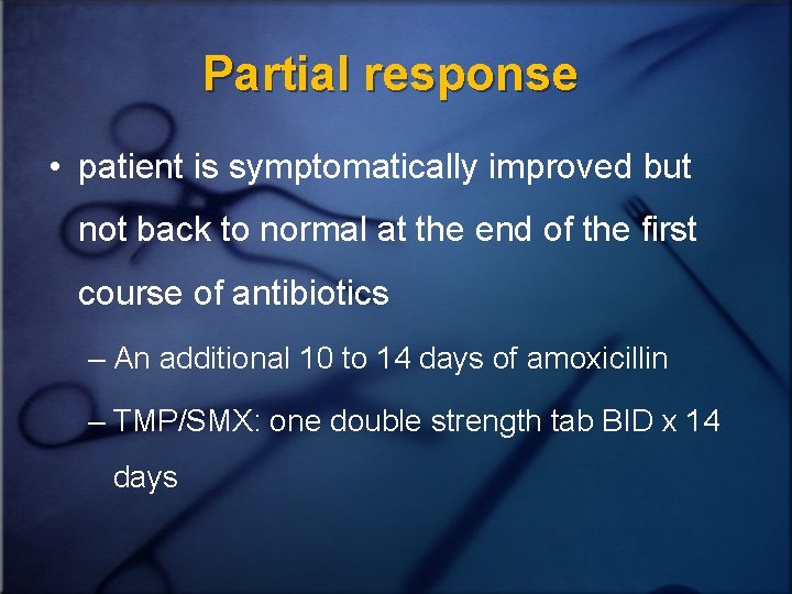 Partial response • patient is symptomatically improved but not back to normal at the