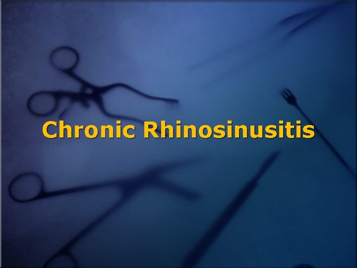 Chronic Rhinosinusitis 