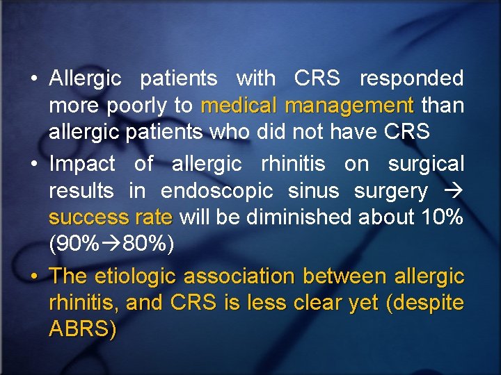  • Allergic patients with CRS responded more poorly to medical management than allergic