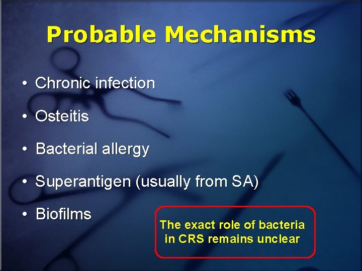 Probable Mechanisms • Chronic infection • Osteitis • Bacterial allergy • Superantigen (usually from