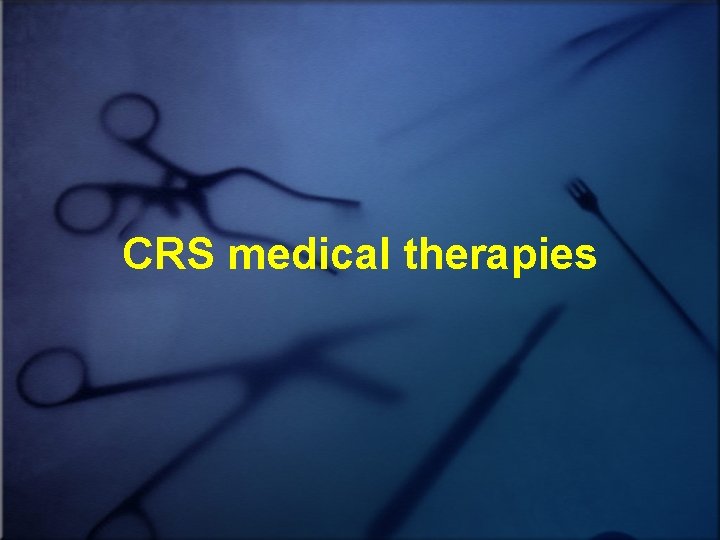 CRS medical therapies 