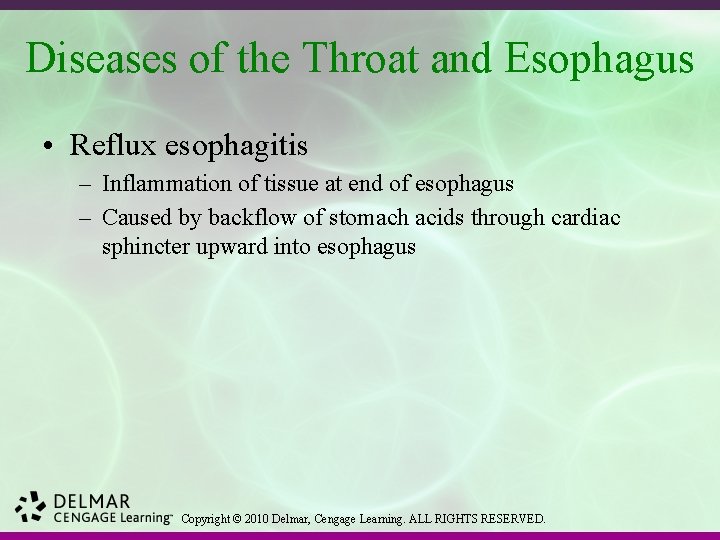 Diseases of the Throat and Esophagus • Reflux esophagitis – Inflammation of tissue at