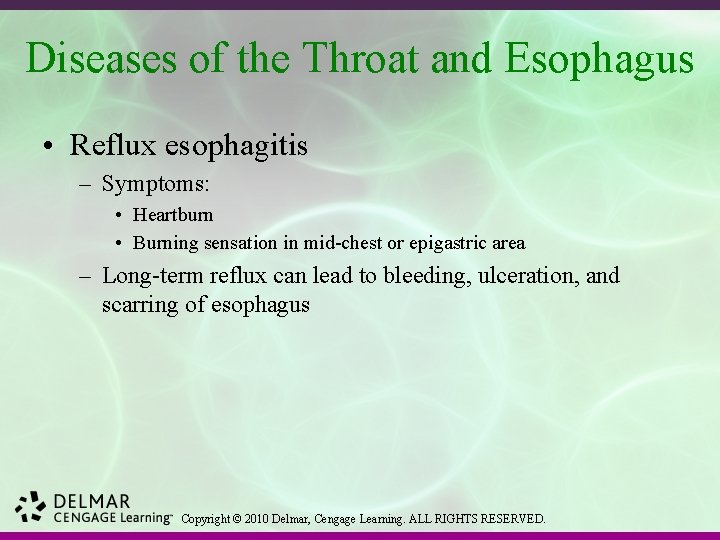 Diseases of the Throat and Esophagus • Reflux esophagitis – Symptoms: • Heartburn •