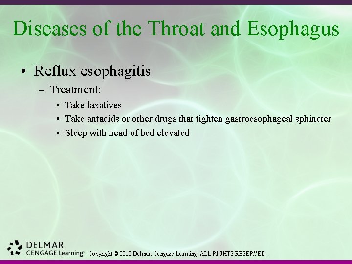 Diseases of the Throat and Esophagus • Reflux esophagitis – Treatment: • Take laxatives