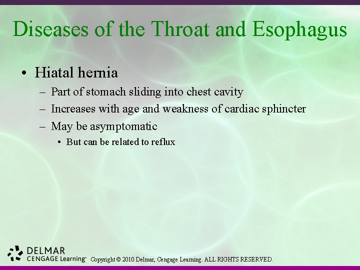 Diseases of the Throat and Esophagus • Hiatal hernia – Part of stomach sliding