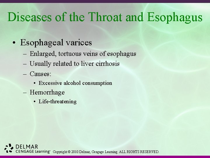 Diseases of the Throat and Esophagus • Esophageal varices – Enlarged, tortuous veins of